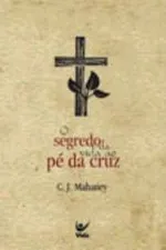 Cover of O segredo da vida ao pé da cruz