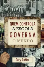 Capa de Quem Controla a Escola Governa o Mundo