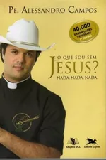 Cover of O Que Sou Sem Jesus?