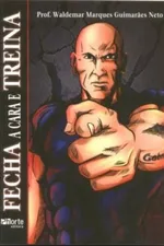 Cover of Fecha a Cara e Treina