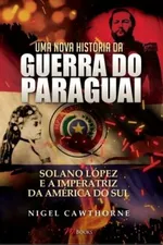 Cover of Uma Nova História da Guerra do Paraguai