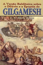 Cover of A Versão Babilonica sobre o Diluvio e a Epopéia de Gilgamesh