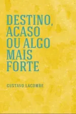 Cover of Destino, acaso ou algo mais forte