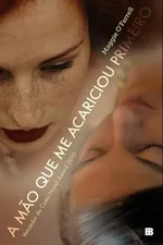 Cover of A mão que me acariciou primeiro