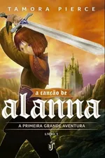 Cover of A Canção de Alanna: A Primeira Grande Aventura