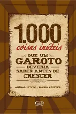Cover of 1000 Coisas Inuteis que um garoto deveria saber antes de crescer