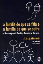 Cover of a família de que se fala e a família de que se sofre