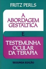 Cover of A Abordagem Gestáltica e Testemunha Ocular da Terapia