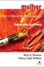 Cover of Mulher: sua verdadeira feminilidade - Design Divino