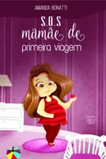 Cover of S.O.S Mamãe de Primeira Viagem