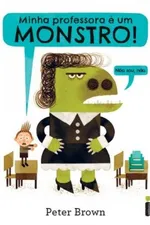 Cover of Minha professora é um monstro! (Não Sou, não.)