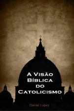 Cover of A visão bíblica do catolicismo