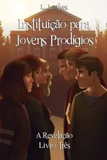 Cover of Instituição para Jovens Prodígios: A Revelação