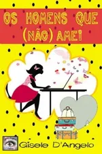 Cover of Os homens que (não) amei