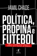 Cover of Política, Propina e Futebol
