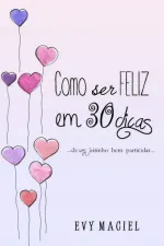 Cover of Como Ser Feliz em 30 Dicas...: ... De Um Jeitinho Bem Particular