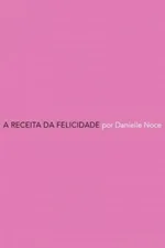 Cover of A Receita da Felicidade
