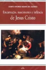 Cover of Encarnação, Nascimento e Infância de Jesus Cristo