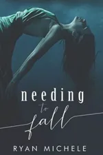 Cover of Needing To Fall