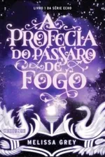 Cover of A Profecia do Pássaro de Fogo
