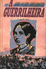 Cover of A Guerrilheira: O Romance de Anita Garibaldi