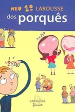 Cover of meu primeiro Larousse dos porquês