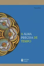 Cover of A Alma precisa de tempo