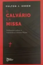 Cover of O Calvário e a Missa