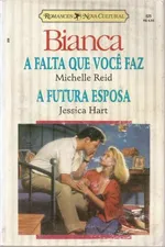 Cover of A Falta Que Você Faz/ A futura esposa