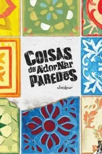 Cover of Coisas de Adornar Paredes
