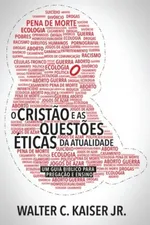 Cover of O Cristão e as Questões Éticas da Atualidade