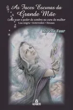 Cover of As Faces Escuras da Grande Mãe