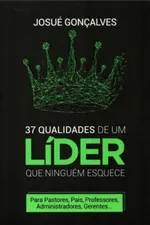 Cover of 37 qualidades de um líder que ninguém esquece