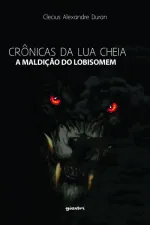 Cover of Crônicas da Lua Cheia - A Maldição do Lobisomem