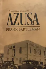 Cover of A história do avivamento Azusa