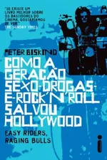 Cover of Como a Geração Sexo-Drogas-e-Rock'n'Roll Salvou Hollywood