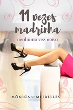 Cover of Onze vezes madrinha, nenhuma vez noiva