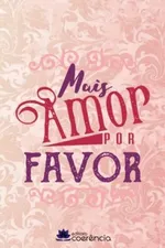 Cover of Mais Amor, Por Favor