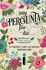 Cover of Uma Pergunta Por Dia Para Mães