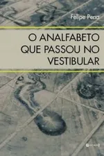 Cover of O Analfabeto Que Passou no Vestibular