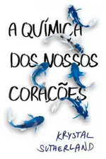 Cover of A Química dos Nossos Corações