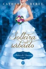 Cover of Solteira Até Sábado