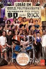 Cover of Guia Politicamente Incorreto dos Anos 80 Pelo Rock
