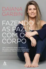 Cover of Fazendo as pazes com o corpo