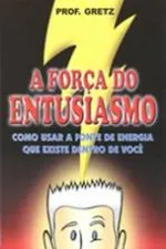 Cover of A Força do Entusiasmo