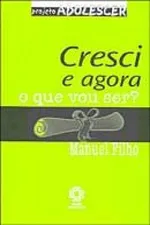 Cover of Cresci. E agora, o que vou ser?
