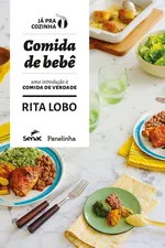 Cover of Comida de Bebê. Uma Introdução à Comida de Verdade
