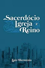 Cover of Sacerdócio, Igreja e Reino