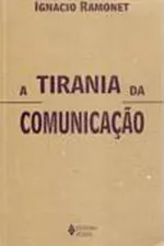 Cover of A Tirania da Comunicação