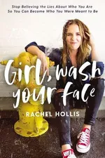 Cover of Girl, Wash Your Face: Stop Believing the Lies about Who You Are So You Can Become Who You Were Meant to Be